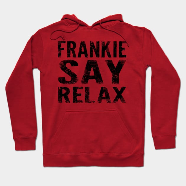 FRANKIE SAY RELAX Hoodie by trev4000